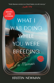 Paperback What I Was Doing While You Were Breeding: A Memoir Book