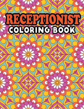 Paperback Receptionist Coloring Book: Joyful Inspirations Receptionists Life Activity Book for Adults Relaxation - Receptionist Appreciation Gifts, Keep Cal Book