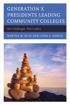 Paperback Generation X Presidents Leading Community Colleges: New Challenges, New Leaders Book