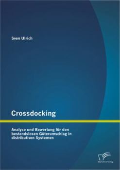 Paperback Crossdocking: Analyse und Bewertung für den bestandslosen Güterumschlag in distributiven Systemen [German] Book