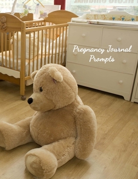 Paperback Pregnancy Journal Prompts: Planner and Organizer to Chart Your Pregnancy Story Book