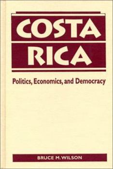 Hardcover Costa Rica: Politics, Economics, and Democracy Book