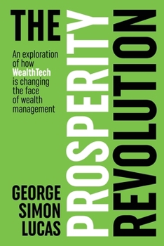 Paperback The Prosperity Revolution: An exploration of how WealthTech is changing the face of wealth management Book