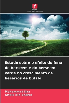Estudo sobre o efeito do feno de berseem e do berseem verde no crescimento de bezerros de búfalo