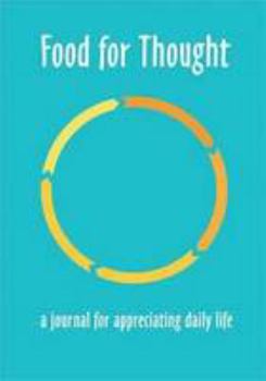 Food for Thought: A Journal for Appreciating Daily Life