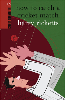 How to Catch a Cricket Match - Book #9 of the Ginger series