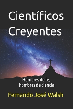 Paperback Científicos creyentes: Hombres de fe, hombres de ciencia [Spanish] Book