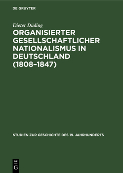 Hardcover Organisierter Gesellschaftlicher Nationalismus in Deutschland (1808-1847) [German] Book