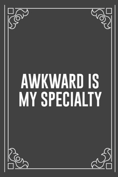 AWKWARD IS MY SPECIALTY: Funny Blank Lined Ofiice Journals For Friend or Coworkers