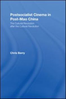 Paperback Postsocialist Cinema in Post-Mao China: The Cultural Revolution after the Cultural Revolution Book