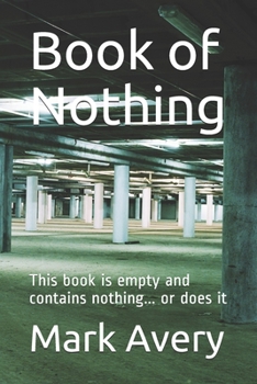 Paperback Book of Nothing: This book is empty and contains nothing... or does it Book