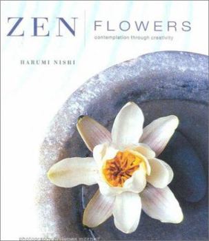 Hardcover Zen Flowers: Contemplation through Creativity Book