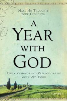 Paperback A Year with God: Make His Thoughts Your Thoughts, Daily Readings and Reflections on God's Own Words Book