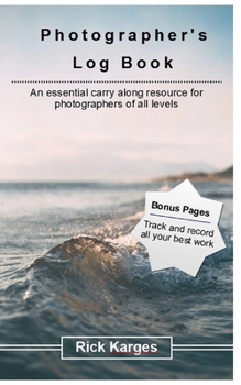 Paperback The Photographer's Logbook Notebook: An essential carry along resource for photographers of all levels Book