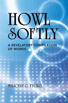 Paperback Howl Softly: A Revelatory Compilation of Words Book