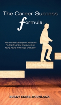 Hardcover The Career Success Formula: Proven Career Development Advice and Finding Rewarding Employment for Young Adults and College Graduates [Large Print] Book