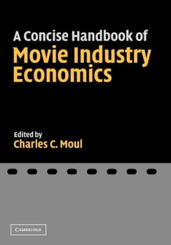 Hardcover A Concise Handbook of Movie Industry Economics Book