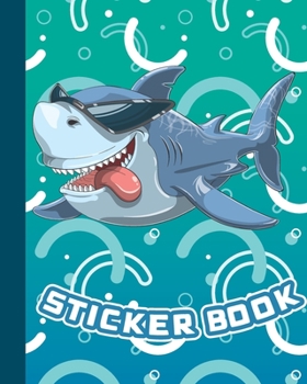 Paperback Sticker Book: Permanent Blank Sticker Collection Book for Boys with Cool and Funny Shark, Album with White 8x10 Inch Pages for Colle Book