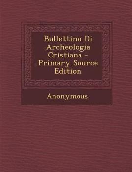 Paperback Bullettino Di Archeologia Cristiana [Italian] Book