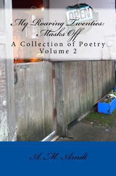 Paperback My Roaring Twenties: Masks Off: A Collection of Poetry Volume 2 Book