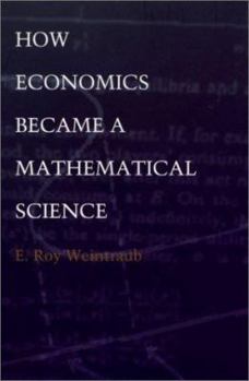 Paperback How Economics Became a Mathematical Science Book