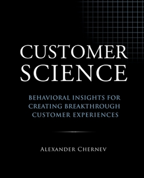 Paperback Customer Science: Behavioral Insights for Creating Breakthrough Customer Experiences Book