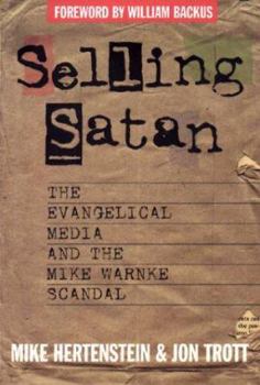 Paperback Selling Satan: The Evangelical Media and the Mike Warnke Scandal Book