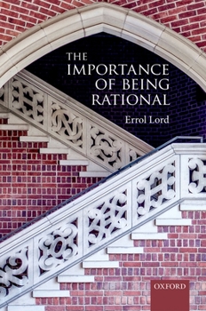 Hardcover The Importance of Being Rational Book