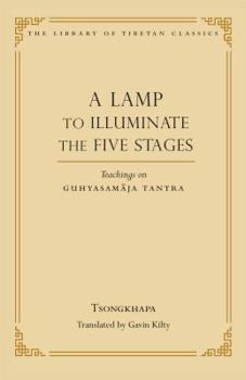 Hardcover A Lamp to Illuminate the Five Stages: Teachings on Guhyasamaja Tantra Book