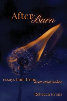 Paperback AfterBurn: Essays Built from Heat and Ashes Book