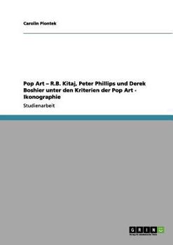 Paperback Pop Art - R.B. Kitaj, Peter Phillips und Derek Boshier unter den Kriterien der Pop Art - Ikonographie [German] Book