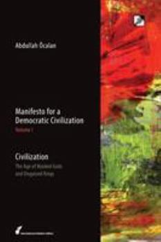 Civilization: The Age of Masked Gods and Disguised Kings - Book #1 of the Demokratik Uygarlık Manifestosu