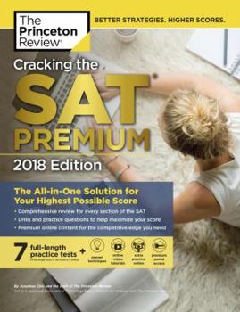 Paperback Cracking the SAT Premium Edition with 7 Practice Tests, 2018: The All-in-One Solution for Your Highest Possible Score (College Test Preparation) Book