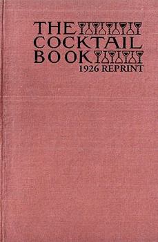 Paperback The Cocktail Book 1926 Reprint: A Sideboard Manual for Gentlemen Book