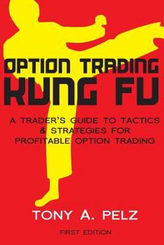 Paperback Option Trading Kung Fu: A Trader's Guide to Tactics & Strategies for Profitable Option Trading Book