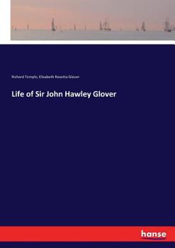 Life of Sir John Hawley Glover: R. N., G. C. M. G.