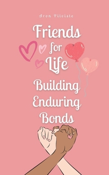 Paperback Friends for Life: Building Enduring Bonds Book