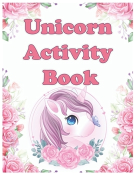 Unicorn Activity Book: A Fun Kid Workbook Game For Learning, Coloring, Dot To Dot, Mazes, Word Search and More!