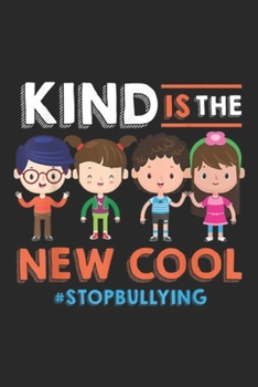 Kind Is The New Cool #stopbullying: Kind Is The New Cool Anti Bullying Stop Bully Novelty Journal/Notebook Blank Lined Ruled 6x9 100 Pages