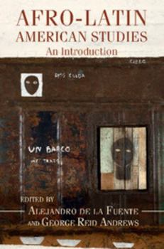 Afro-Latin American Studies: An Introduction - Book #3 of the Cambridge University Press Afro-Latin America Series