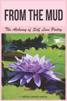 Paperback From The Mud: The Alchemy Of Self Love Poetry Book