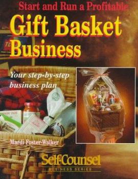 Paperback Start and Run a Profitable Gift Basket Business: Your Step-By-Step Business Plan (Self-Counsel Business) Book