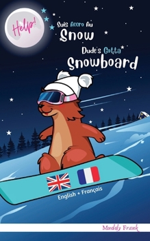 Bilingue Français Anglais Roman Enfant (8 ans +). Help ! Suis Accro Au Snow / Dude's Gotta Snowboard