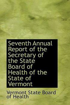 Seventh Annual Report of the Secretary of the State Board of Health of the State of Vermont