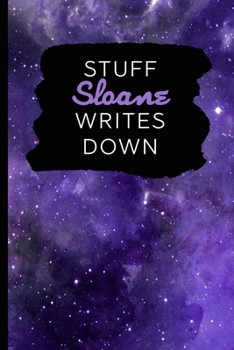 Stuff Sloane Writes Down: Personalized Journal / Notebook (6 x 9 inch) with 110 wide ruled pages inside [Purple Cosmos]