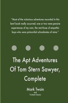 Paperback The Apt Adventures Of Tom Stern Sawyer, Complete Book