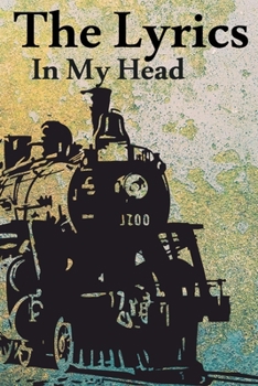 The Lyrics In My Head Journal: 200 Pages For Note Music Lyrics Journal & Songwriting Notebook - Great Gift For Musicians , karaoke lovers.