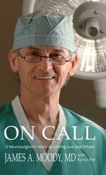 Hardcover On Call: A Neurosurgeon's Story of Serving God and Others Book