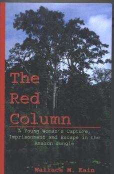 Paperback The Red Column:A Young Woman's Capture, Imprisonment and Escape in the Amazon Jungle Book