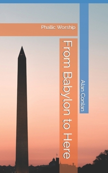 Paperback From Babylon to Here: Phallic Worship Book